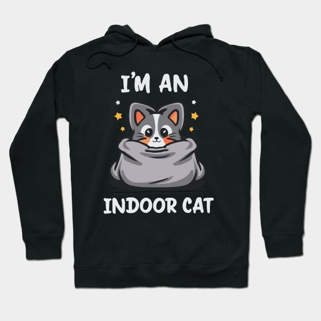 I'm An Indoor Cat. Funny Cat Hoodie by Chrislkf